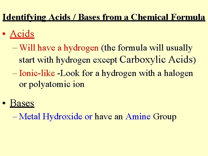 Identifying Acids / Bases from a Chemical Formula • Acids – Will have a