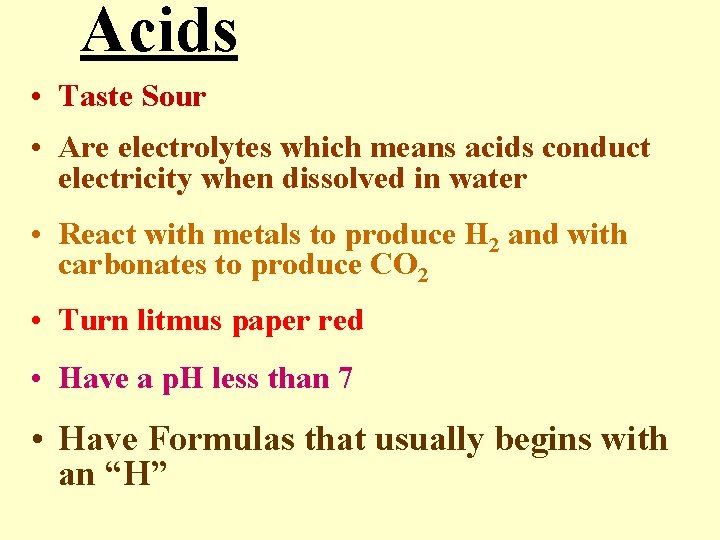 Acids • Taste Sour • Are electrolytes which means acids conduct electricity when dissolved