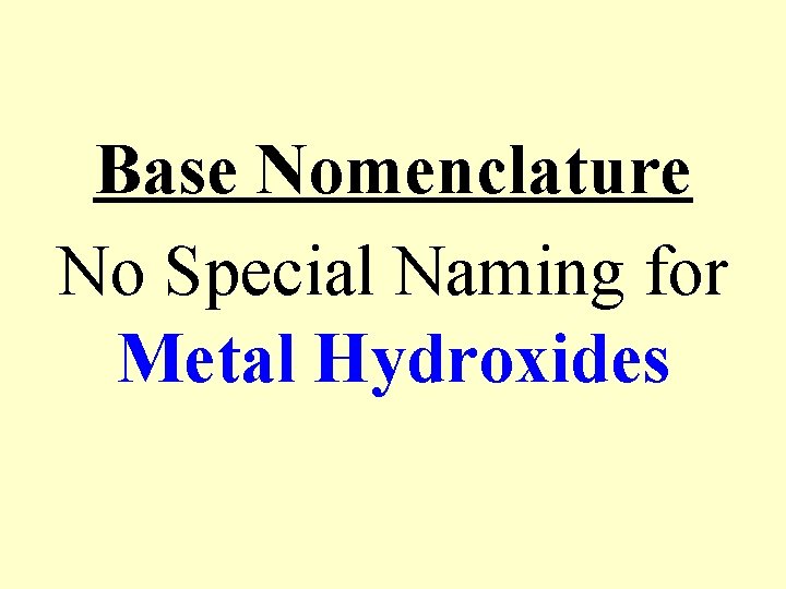 Base Nomenclature No Special Naming for Metal Hydroxides 