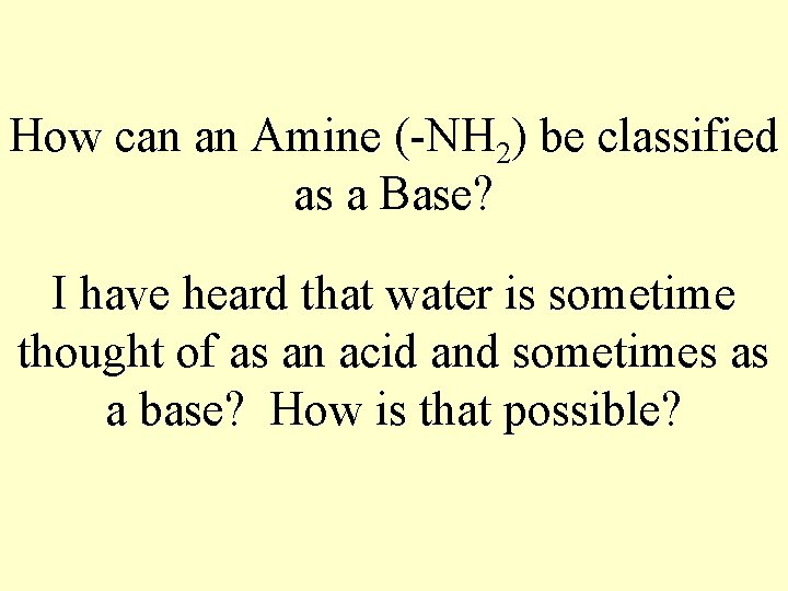 How can an Amine (-NH 2) be classified as a Base? I have heard