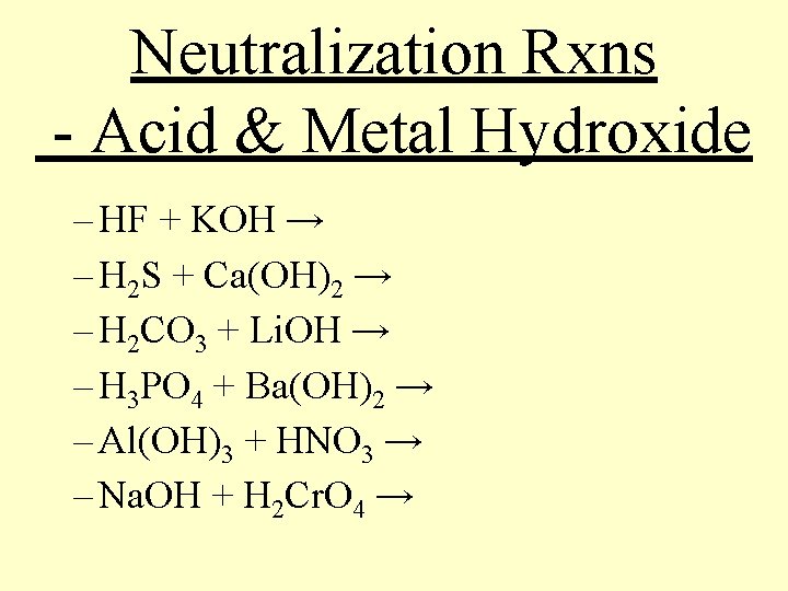 Neutralization Rxns - Acid & Metal Hydroxide – HF + KOH → – H