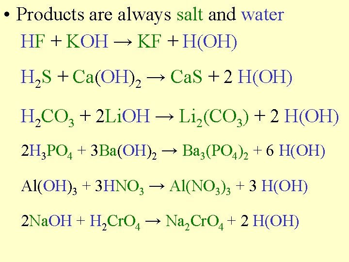  • Products are always salt and water HF + KOH → KF +