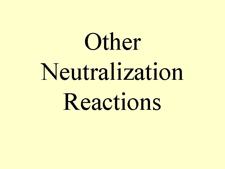 Other Neutralization Reactions 