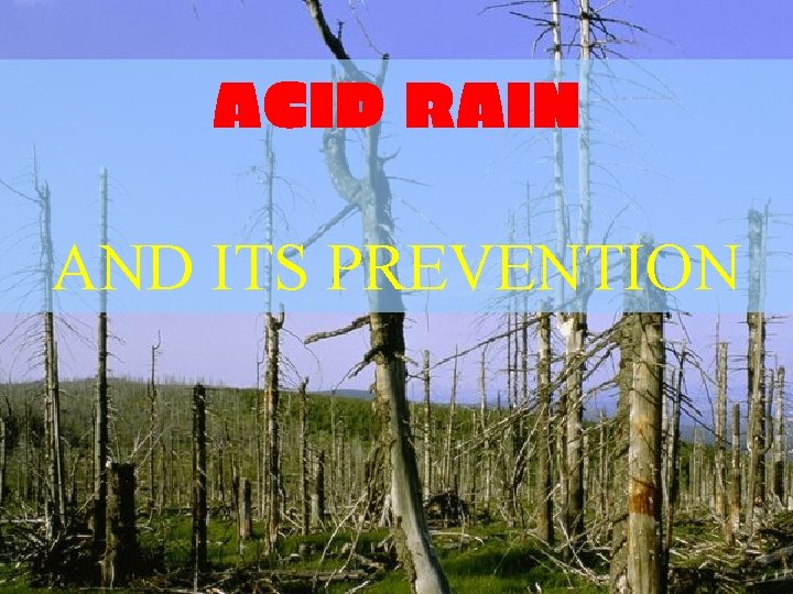 ACID RAIN AND ITS PREVENTION 