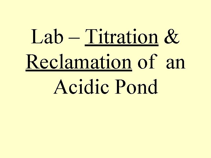 Lab – Titration & Reclamation of an Acidic Pond 