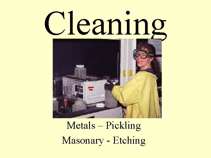 Cleaning Metals – Pickling Masonary - Etching 