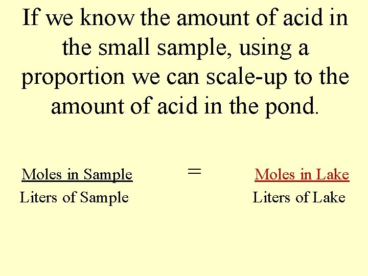 If we know the amount of acid in the small sample, using a proportion