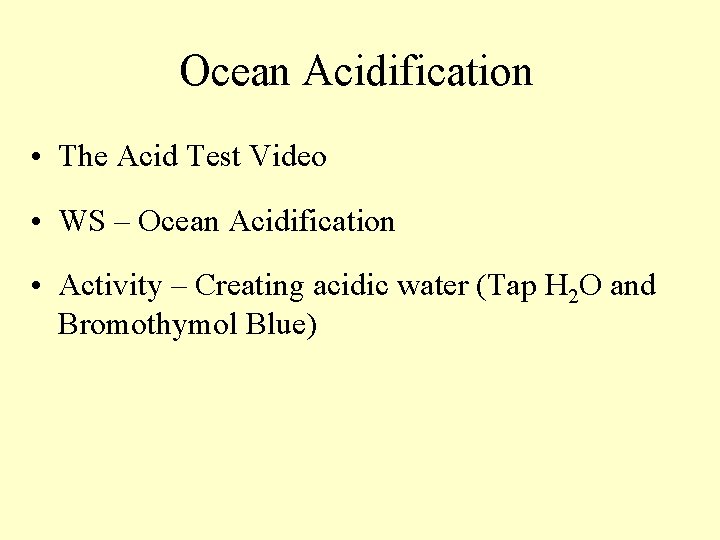 Ocean Acidification • The Acid Test Video • WS – Ocean Acidification • Activity