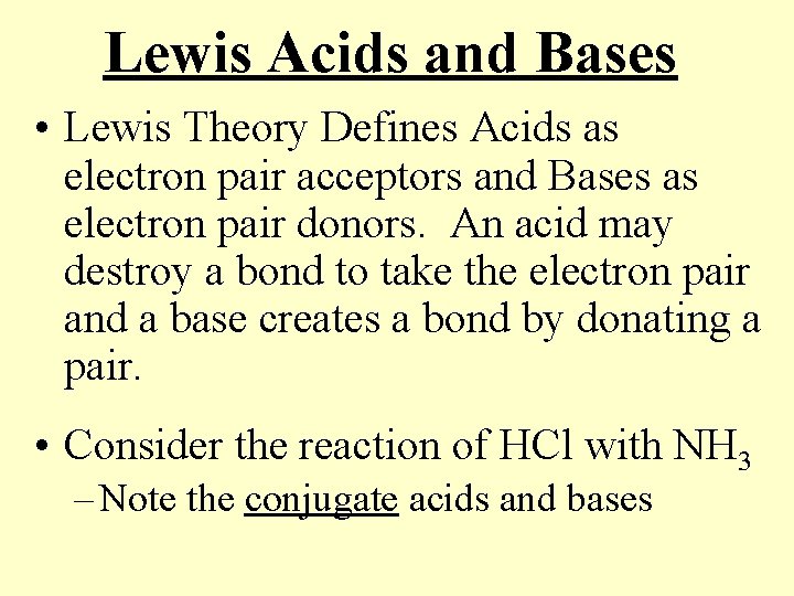 Lewis Acids and Bases • Lewis Theory Defines Acids as electron pair acceptors and