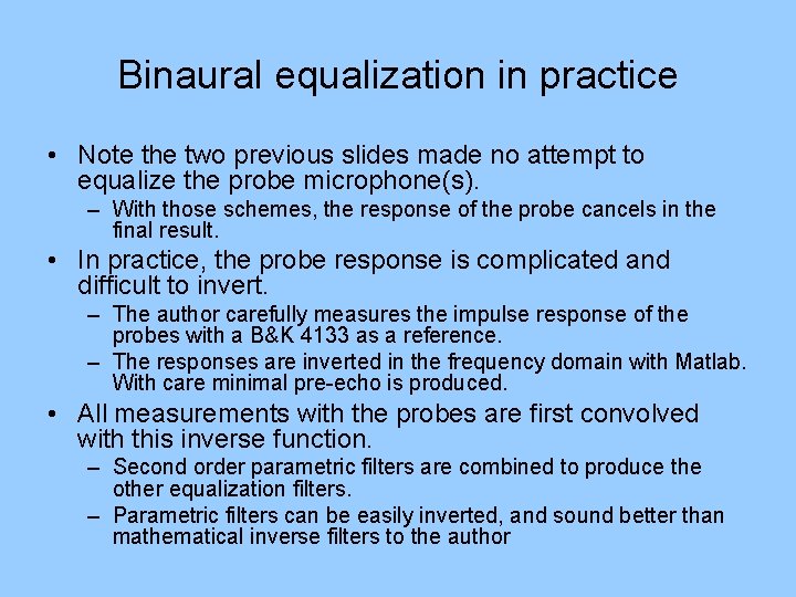 Binaural equalization in practice • Note the two previous slides made no attempt to