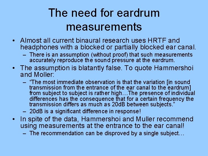 The need for eardrum measurements • Almost all current binaural research uses HRTF and