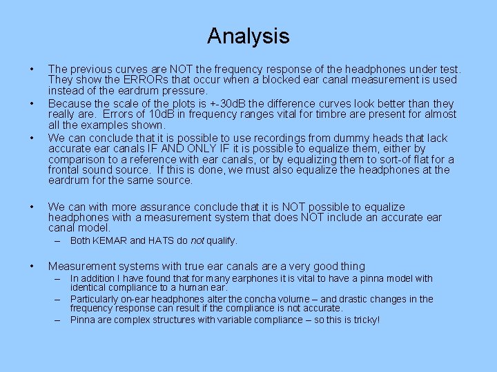 Analysis • • The previous curves are NOT the frequency response of the headphones