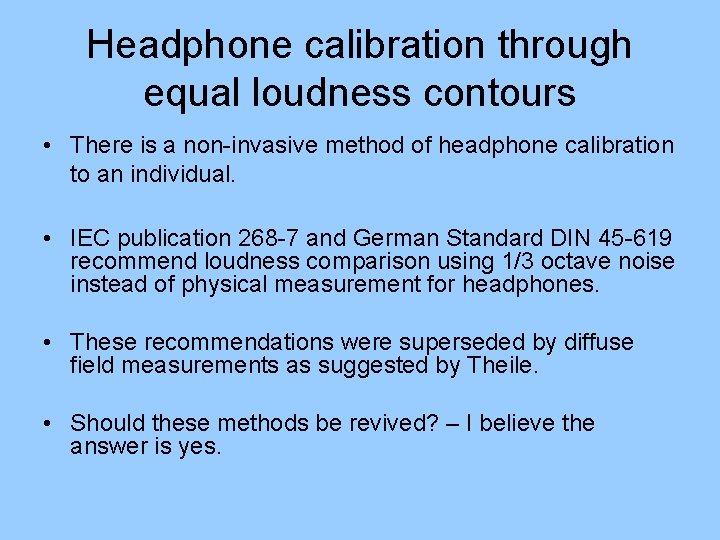 Headphone calibration through equal loudness contours • There is a non-invasive method of headphone