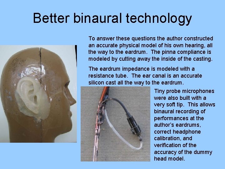 Better binaural technology To answer these questions the author constructed an accurate physical model