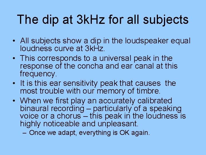 The dip at 3 k. Hz for all subjects • All subjects show a