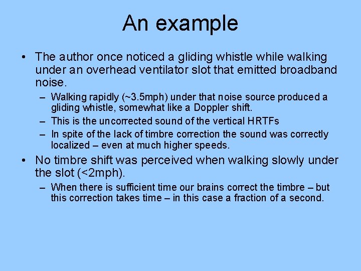 An example • The author once noticed a gliding whistle while walking under an
