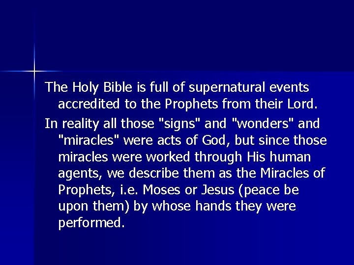 The Holy Bible is full of supernatural events accredited to the Prophets from their
