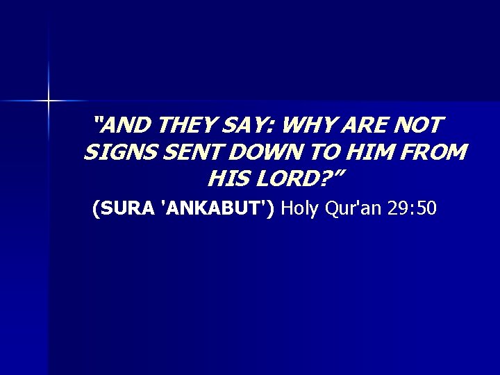“AND THEY SAY: WHY ARE NOT SIGNS SENT DOWN TO HIM FROM HIS LORD?