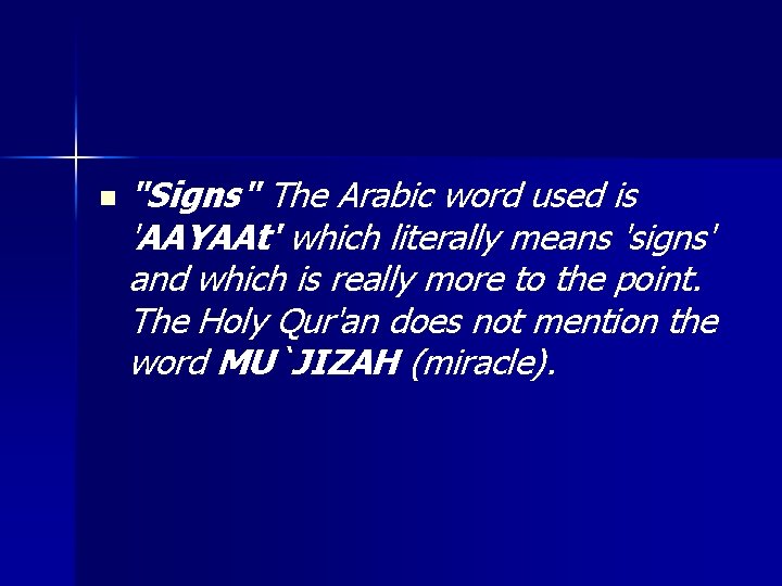 n "Signs" The Arabic word used is 'AAYAAt' which literally means 'signs' and which