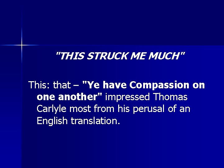 "THIS STRUCK ME MUCH" This: that – "Ye have Compassion on one another" impressed