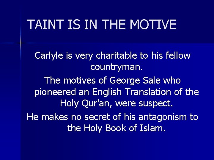 TAINT IS IN THE MOTIVE Carlyle is very charitable to his fellow countryman. The