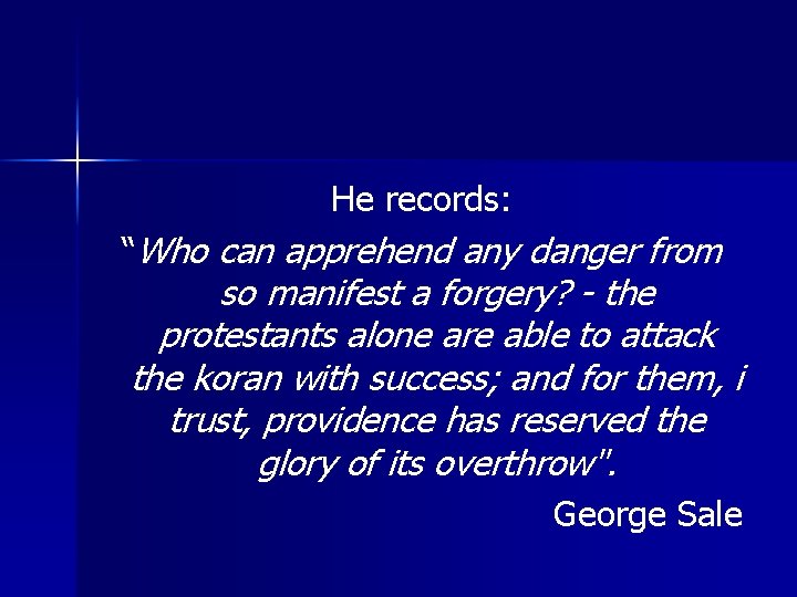 He records: “Who can apprehend any danger from so manifest a forgery? - the