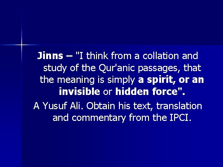 Jinns – "I think from a collation and study of the Qur'anic passages, that