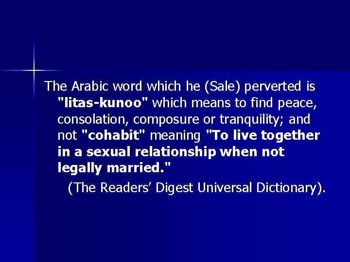 The Arabic word which he (Sale) perverted is "litas-kunoo" which means to find peace,