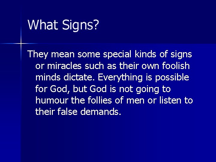 What Signs? They mean some special kinds of signs or miracles such as their