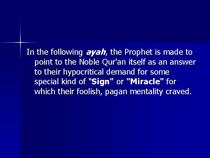 In the following ayah, the Prophet is made to point to the Noble Qur'an