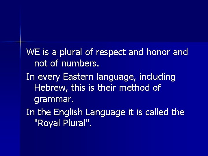 WE is a plural of respect and honor and not of numbers. In every