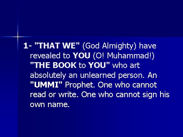 1 - "THAT WE" (God Almighty) have revealed to YOU (O! Muhammad!) "THE BOOK