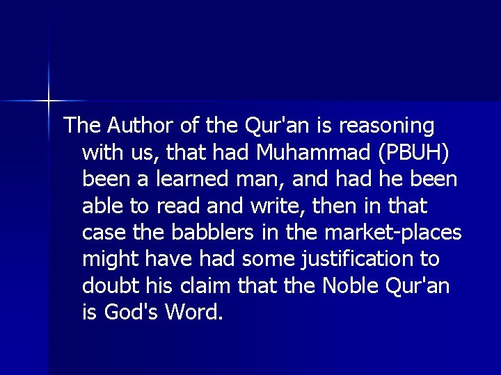 The Author of the Qur'an is reasoning with us, that had Muhammad (PBUH) been