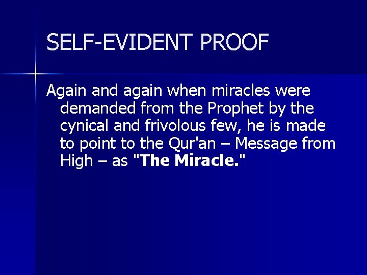 SELF-EVIDENT PROOF Again and again when miracles were demanded from the Prophet by the