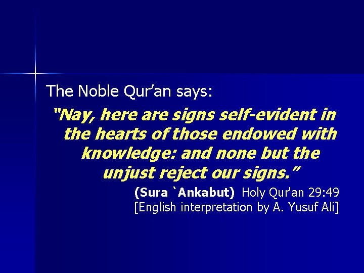 The Noble Qur’an says: “Nay, here are signs self-evident in the hearts of those