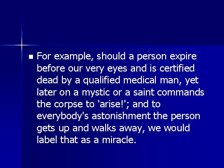 n For example, should a person expire before our very eyes and is certified