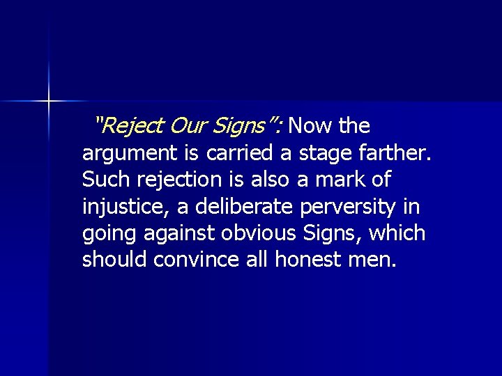 “Reject Our Signs”: Now the argument is carried a stage farther. Such rejection is