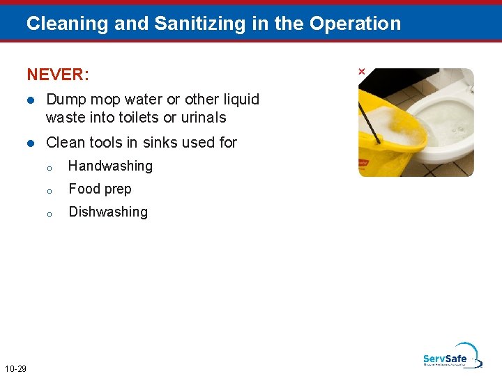 Cleaning and Sanitizing in the Operation NEVER: 10 -29 l Dump mop water or