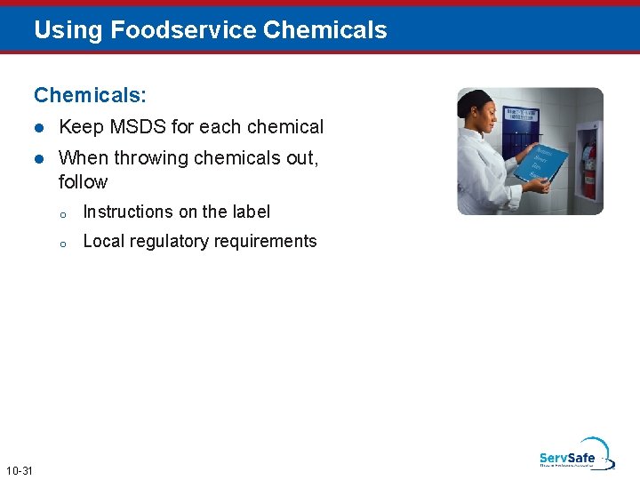 Using Foodservice Chemicals: 10 -31 l Keep MSDS for each chemical l When throwing