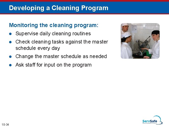 Developing a Cleaning Program Monitoring the cleaning program: 10 -34 l Supervise daily cleaning