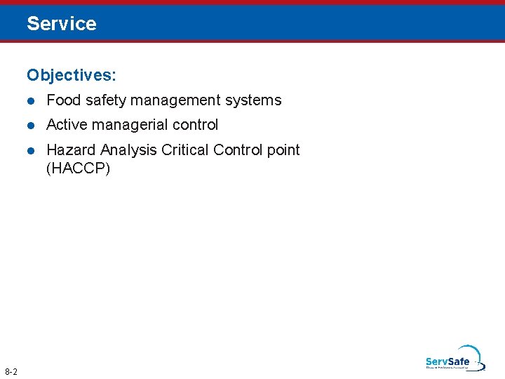 Service Objectives: 8 -2 l Food safety management systems l Active managerial control l