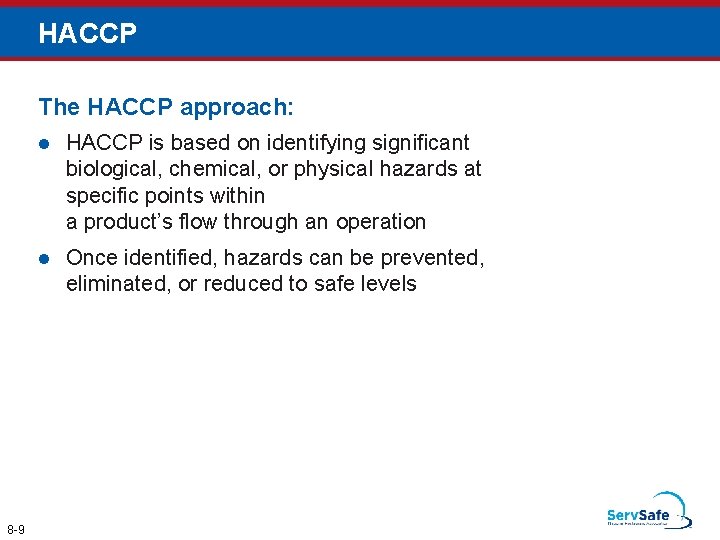 HACCP The HACCP approach: 8 -9 l HACCP is based on identifying significant biological,