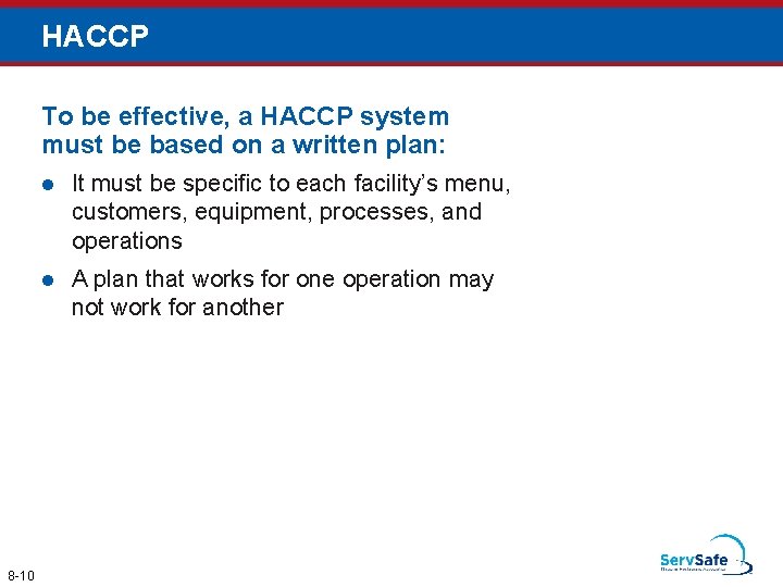 HACCP To be effective, a HACCP system must be based on a written plan: