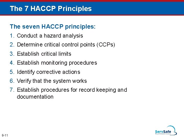 The 7 HACCP Principles The seven HACCP principles: 1. Conduct a hazard analysis 2.
