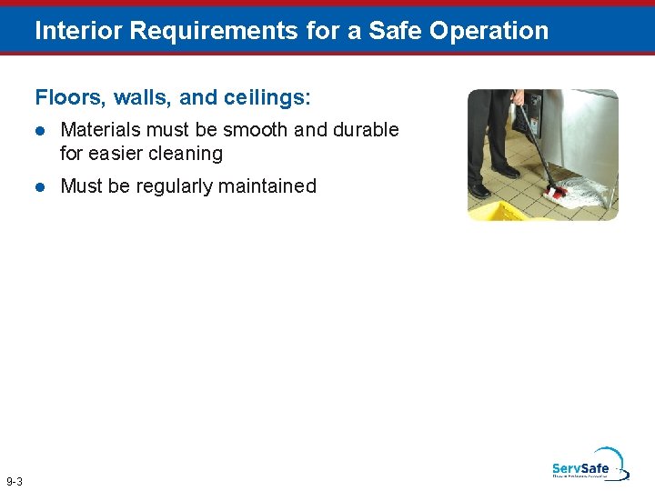 Interior Requirements for a Safe Operation Floors, walls, and ceilings: 9 -3 l Materials