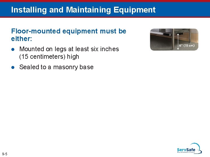 Installing and Maintaining Equipment Floor-mounted equipment must be either: 9 -5 l Mounted on