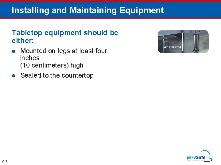 Installing and Maintaining Equipment Tabletop equipment should be either: l l 9 -6 Mounted