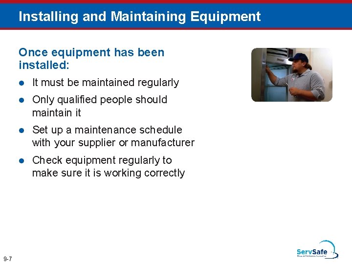 Installing and Maintaining Equipment Once equipment has been installed: 9 -7 l It must