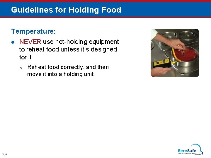 Guidelines for Holding Food Temperature: l NEVER use hot-holding equipment to reheat food unless