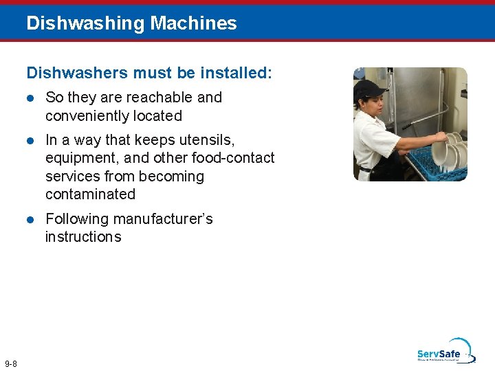 Dishwashing Machines Dishwashers must be installed: 9 -8 l So they are reachable and